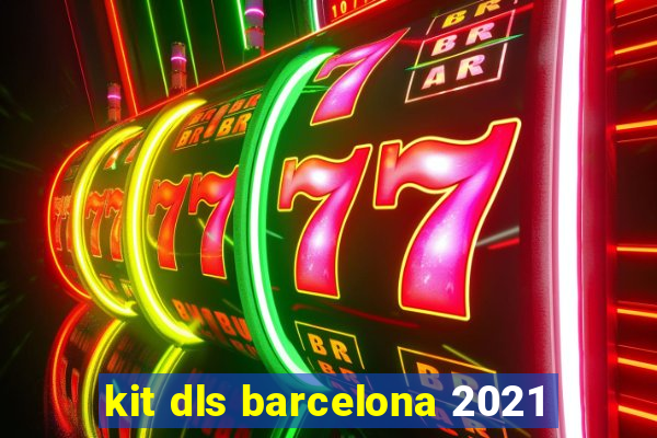 kit dls barcelona 2021